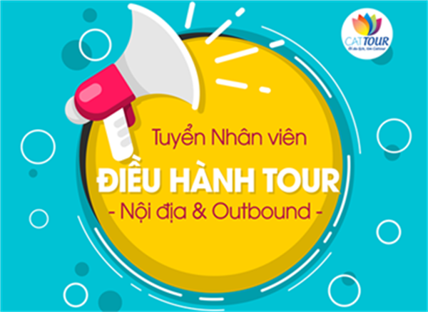 Tuyển Nhân viên Điều hành tour (Nội địa & Outbound)